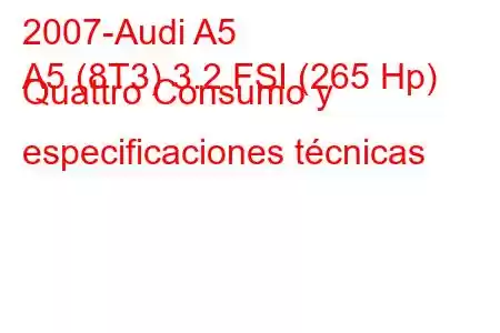 2007-Audi A5
A5 (8T3) 3.2 FSI (265 Hp) Quattro Consumo y especificaciones técnicas