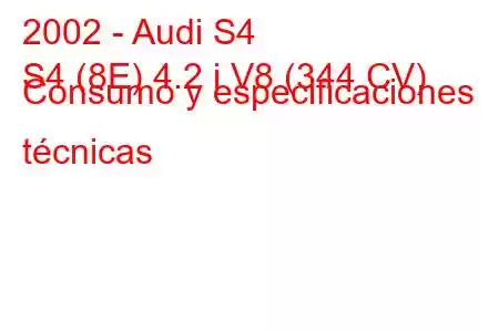 2002 - Audi S4
S4 (8E) 4.2 i V8 (344 CV) Consumo y especificaciones técnicas