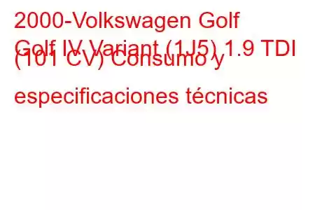 2000-Volkswagen Golf
Golf IV Variant (1J5) 1.9 TDI (101 CV) Consumo y especificaciones técnicas