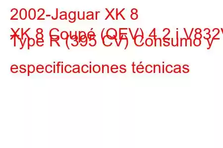 2002-Jaguar XK 8
XK 8 Coupé (QEV) 4.2 i V832V Type R (395 CV) Consumo y especificaciones técnicas