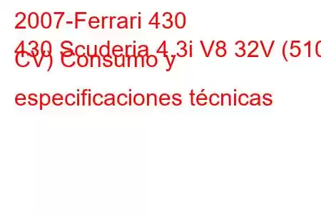 2007-Ferrari 430
430 Scuderia 4.3i V8 32V (510 CV) Consumo y especificaciones técnicas