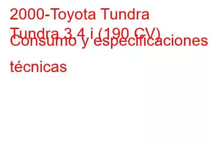 2000-Toyota Tundra
Tundra 3.4 i (190 CV) Consumo y especificaciones técnicas