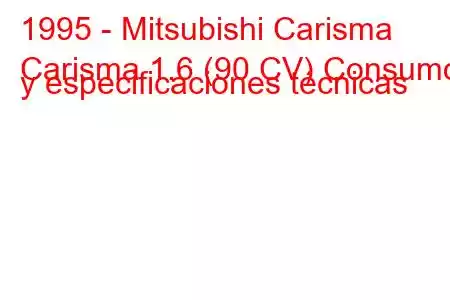 1995 - Mitsubishi Carisma
Carisma 1.6 (90 CV) Consumo y especificaciones técnicas