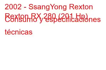 2002 - SsangYong Rexton
Rexton RX 280 (201 Hp) Consumo y especificaciones técnicas