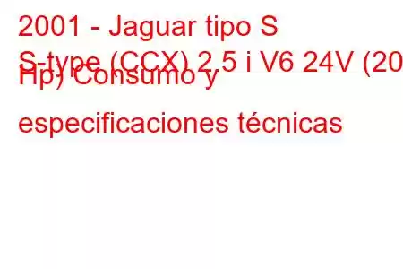 2001 - Jaguar tipo S
S-type (CCX) 2.5 i V6 24V (200 Hp) Consumo y especificaciones técnicas