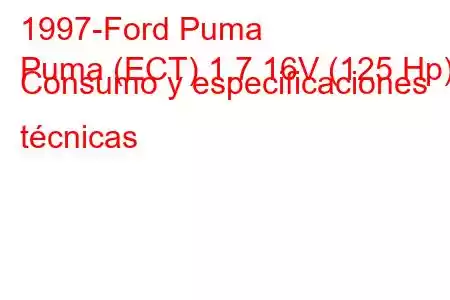 1997-Ford Puma
Puma (ECT) 1.7 16V (125 Hp) Consumo y especificaciones técnicas