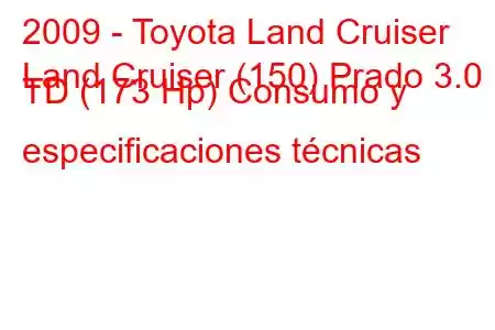 2009 - Toyota Land Cruiser
Land Cruiser (150) Prado 3.0 TD (173 Hp) Consumo y especificaciones técnicas