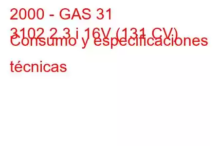 2000 - GAS 31
3102 2.3 i 16V (131 CV) Consumo y especificaciones técnicas