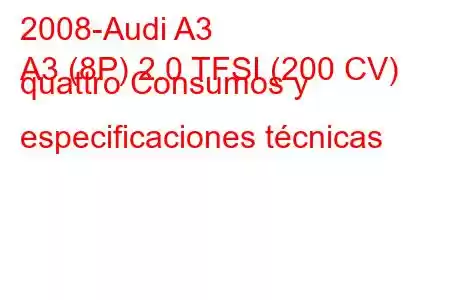 2008-Audi A3
A3 (8P) 2.0 TFSI (200 CV) quattro Consumos y especificaciones técnicas