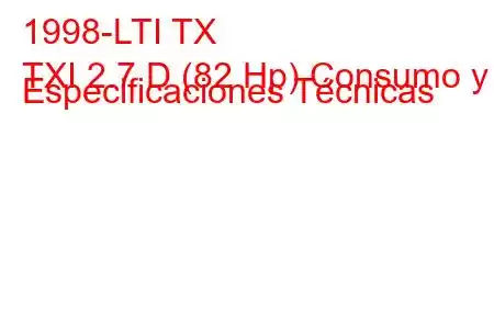 1998-LTI TX
TXI 2.7 D (82 Hp) Consumo y Especificaciones Técnicas