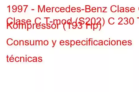 1997 - Mercedes-Benz Clase C
Clase C T-mod (S202) C 230 T Kompressor (193 Hp) Consumo y especificaciones técnicas