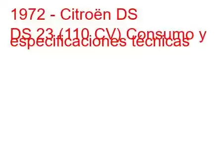 1972 - Citroën DS
DS 23 (110 CV) Consumo y especificaciones técnicas