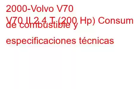 2000-Volvo V70
V70 II 2.4 T (200 Hp) Consumo de combustible y especificaciones técnicas