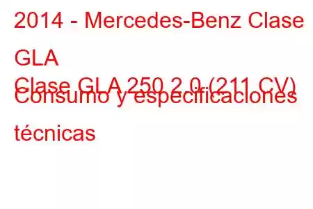 2014 - Mercedes-Benz Clase GLA
Clase GLA 250 2.0 (211 CV) Consumo y especificaciones técnicas