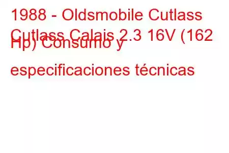 1988 - Oldsmobile Cutlass
Cutlass Calais 2.3 16V (162 Hp) Consumo y especificaciones técnicas