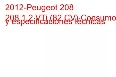 2012-Peugeot 208
208 1.2 VTi (82 CV) Consumo y especificaciones técnicas