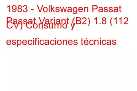 1983 - Volkswagen Passat
Passat Variant (B2) 1.8 (112 CV) Consumo y especificaciones técnicas