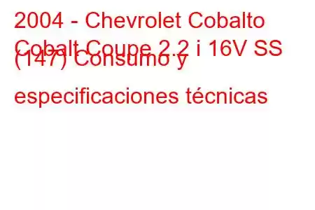 2004 - Chevrolet Cobalto
Cobalt Coupe 2.2 i 16V SS (147) Consumo y especificaciones técnicas