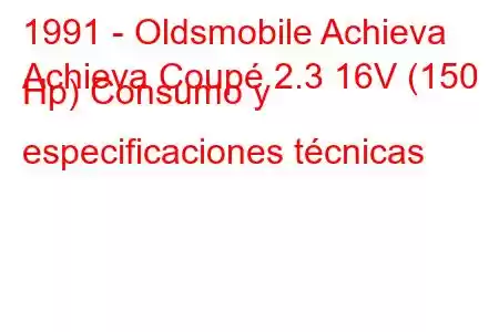 1991 - Oldsmobile Achieva
Achieva Coupé 2.3 16V (150 Hp) Consumo y especificaciones técnicas