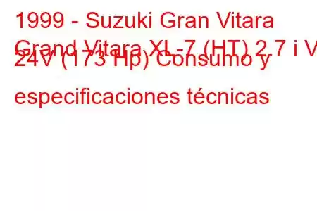 1999 - Suzuki Gran Vitara
Grand Vitara XL-7 (HT) 2.7 i V6 24V (173 Hp) Consumo y especificaciones técnicas