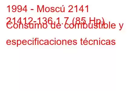 1994 - Moscú 2141
21412-136 1.7 (85 Hp) Consumo de combustible y especificaciones técnicas