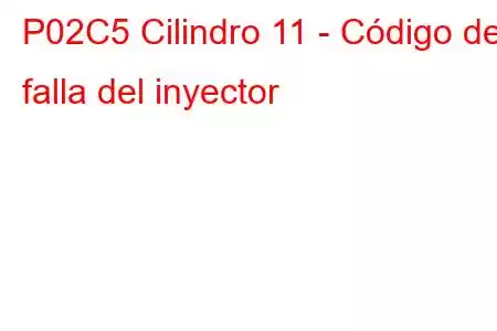 P02C5 Cilindro 11 - Código de falla del inyector