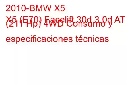 2010-BMW X5
X5 (E70) Facelift 30d 3.0d AT (211 Hp) 4WD Consumo y especificaciones técnicas