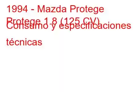 1994 - Mazda Protege
Protege 1.8 (125 CV) Consumo y especificaciones técnicas