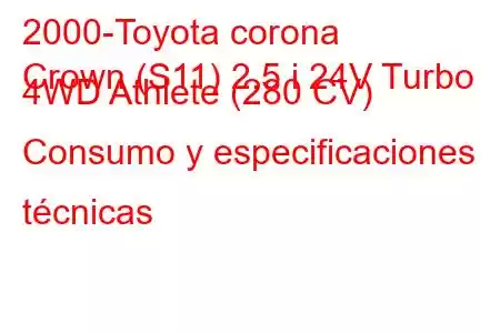 2000-Toyota corona
Crown (S11) 2.5 i 24V Turbo 4WD Athlete (280 CV) Consumo y especificaciones técnicas