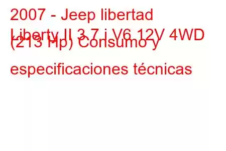 2007 - Jeep libertad
Liberty II 3.7 i V6 12V 4WD (213 Hp) Consumo y especificaciones técnicas