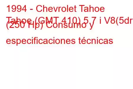 1994 - Chevrolet Tahoe
Tahoe (GMT 410) 5.7 i V8(5dr) (250 Hp) Consumo y especificaciones técnicas