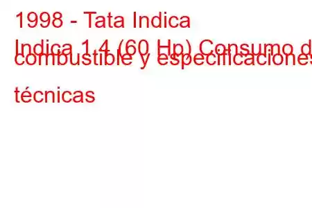 1998 - Tata Indica
Indica 1.4 (60 Hp) Consumo de combustible y especificaciones técnicas