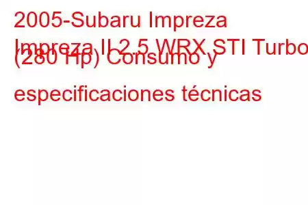 2005-Subaru Impreza
Impreza II 2.5 WRX STI Turbo (280 Hp) Consumo y especificaciones técnicas