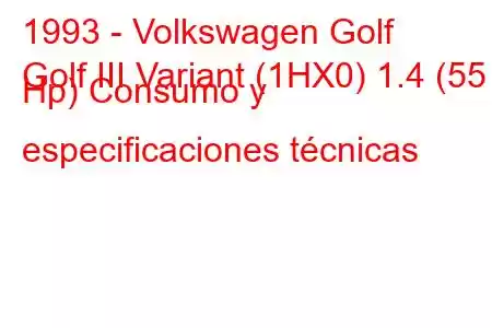 1993 - Volkswagen Golf
Golf III Variant (1HX0) 1.4 (55 Hp) Consumo y especificaciones técnicas