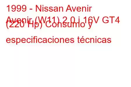 1999 - Nissan Avenir
Avenir (W11) 2.0 i 16V GT4 (220 Hp) Consumo y especificaciones técnicas