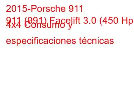 2015-Porsche 911
911 (991) Facelift 3.0 (450 Hp) 4x4 Consumo y especificaciones técnicas