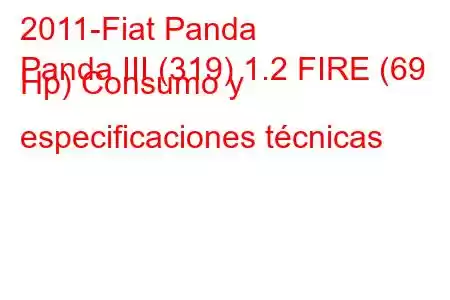 2011-Fiat Panda
Panda III (319) 1.2 FIRE (69 Hp) Consumo y especificaciones técnicas