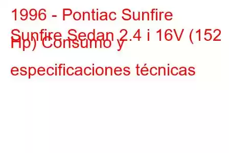 1996 - Pontiac Sunfire
Sunfire Sedan 2.4 i 16V (152 Hp) Consumo y especificaciones técnicas