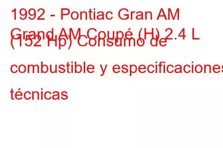 1992 - Pontiac Gran AM
Grand AM Coupé (H) 2.4 L (152 Hp) Consumo de combustible y especificaciones técnicas