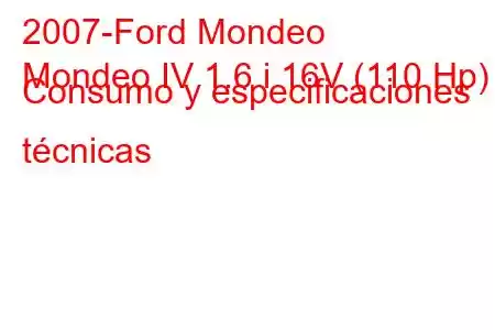 2007-Ford Mondeo
Mondeo IV 1.6 i 16V (110 Hp) Consumo y especificaciones técnicas