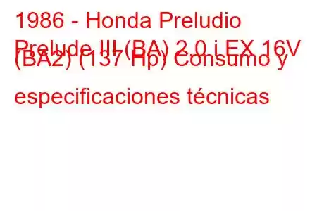 1986 - Honda Preludio
Prelude III (BA) 2.0 i EX 16V (BA2) (137 Hp) Consumo y especificaciones técnicas