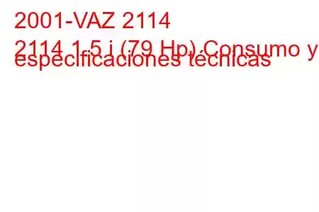 2001-VAZ 2114
2114 1.5 i (79 Hp) Consumo y especificaciones técnicas