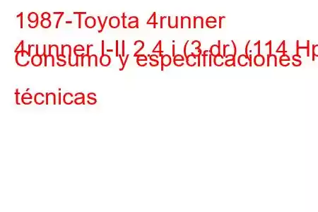 1987-Toyota 4runner
4runner I-II 2.4 i (3 dr) (114 Hp) Consumo y especificaciones técnicas