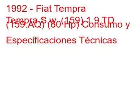 1992 - Fiat Tempra
Tempra S.w. (159) 1.9 TD (159.AQ) (80 Hp) Consumo y Especificaciones Técnicas