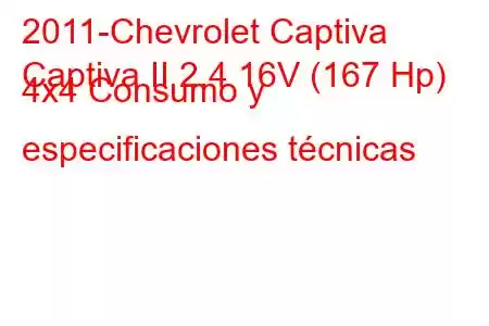 2011-Chevrolet Captiva
Captiva II 2.4 16V (167 Hp) 4x4 Consumo y especificaciones técnicas