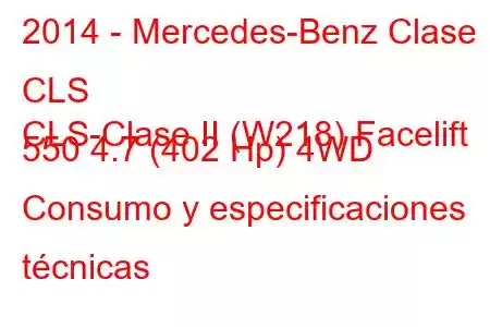 2014 - Mercedes-Benz Clase CLS
CLS-Clase II (W218) Facelift 550 4.7 (402 Hp) 4WD Consumo y especificaciones técnicas