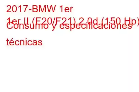 2017-BMW 1er
1er II (F20/F21) 2.0d (150 Hp) Consumo y especificaciones técnicas