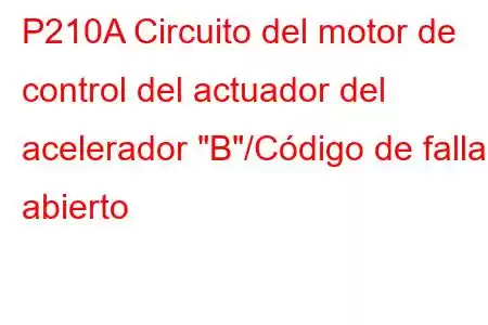 P210A Circuito del motor de control del actuador del acelerador 