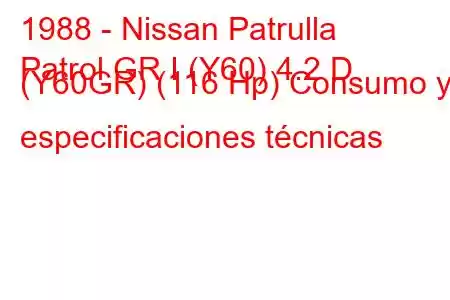 1988 - Nissan Patrulla
Patrol GR I (Y60) 4.2 D (Y60GR) (116 Hp) Consumo y especificaciones técnicas