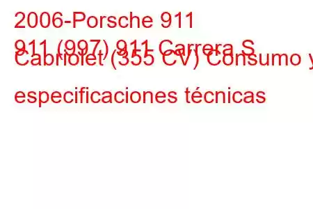 2006-Porsche 911
911 (997) 911 Carrera S Cabriolet (355 CV) Consumo y especificaciones técnicas